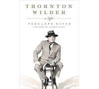 Thornton Wilder: A Life