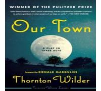 Thornton Wilder Our Town: A Play in Three Acts Paperback Book Thornton Wilder Multicolor