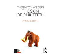 Thornton Wilder's The Skin of our Teeth (The Fourth Wall)