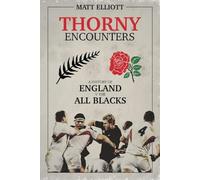 Thorny Encounters: A History of England v The All Blacks