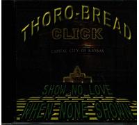 Thoro-Bread Click - Show No Love When None Shown
