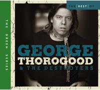 Thorogood, George & The Destroyers - Best of: Green Series