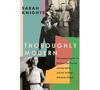 Thoroughly Modern: The pioneering life of Barbara Ker-Seymer, photographer, and her brilliant Bohemian friends