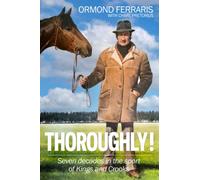Thoroughly!: Seven decades in the Sport of Kings and Crooks