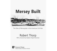 Mersey Built: The Role of Merseyside in the American Ci - Hardback NEW Thorp, Ro