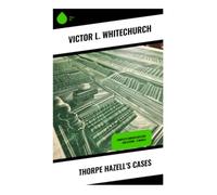 Thorpe Hazell's Cases: Edwardian Railway Mysteries Featuring a Vegetarian Amateur Detective and Classic Puzzle Crimes