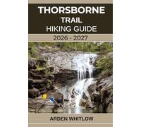 THORSBORNE TRAIL HIKING GUIDE 2026 - 2027: Explore Beaches, Rainforests, Waterfalls, Wildlife, and Australia’s Most Pristine Island Trek (EPIC TRAILS OF THE WORLD SERIES)