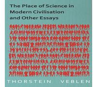 Thorstein Veblen The Place of Science in Modern Civilisation & Other Essays Thorstein Veblen Multicolor