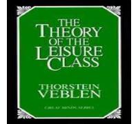 Thorstein Veblen The Theory of the Leisure Class : An Economic Study of Thorstein Veblen Multicolor