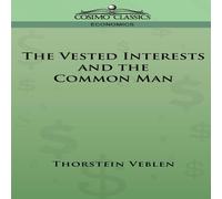 Thorstein Veblen The Vested Interests & the Common Man Paperback Book Thorstein Veblen Multicolor