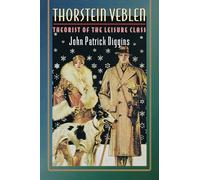 Thorstein Veblen: Theorist of the Leisure Class