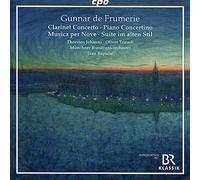 Thorsten Johanns; Oliver Triendl; Munchner Rundfunkorchester; Ivan Repusic - Gunnar de Frumerie: Clarinet Concerto; Concertino for Piano & String Orchestra; Musica per Nove; Suite im alten Stil
