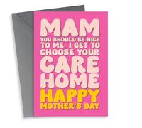 thortful Happy Mother’s Day - For Mam - Be Nicer, I Get To Pick Your Care Home