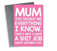 thortful Happy Mother's day - rude, funny - for mum - you taught me everything I know.