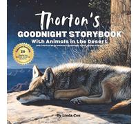 Thorton's Goodnight Storybook with Animals in the Desert: A Personalized Bedtime Book for Thorton | Plus: 20 Calming, Screen-Free Sleep Ideas