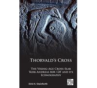 Thorvald’s Cross: The Viking-Age Cross-Slab ‘Kirk Andreas MM 128’ and Its Iconography
