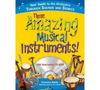 Those Amazing Musical Instruments!: Your Guide to the Orchestra Through Sounds and Stories