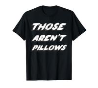 Those aren't Pillows | 1980's Movie Quote 80's Value Graphic T-Shirt