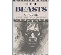 Those Beasts of Ours: A Short Story On Life