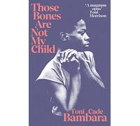 Those Bones Are Not My Child: Toni Cade Bambara
