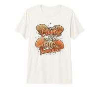 Those Clams Arent Gonna Dig Themselves Clam Digger Premium T-Shirt