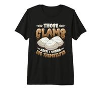 Those Clams Arent Gonna Dig Themselves Clam Digger Premium T-Shirt