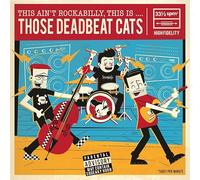 Those Deadbeat Cats - This Ain't Rockabilly, This Is... Those Deadbeat Cats