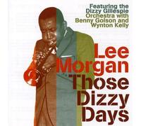 Those Dizzy Days by LEE MORGAN (2004-05-04)