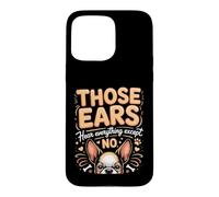 Those Ears Hear Everything Except No Boston Terrier Case for iPhone 15 Pro Max