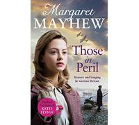 Those In Peril: A dramatic, feel-good and moving WW2 saga, perfect for curling up with