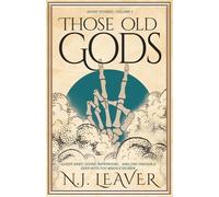 Those Old Gods: Short Stories Volume One