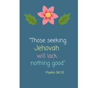 Those Seeking Jehovah Will Lack Nothing Good Psalm 34:10: 2022 Year Text | Lined Notebook for Jehovah Witness | JW Gifts | JW Accessories Ministry
