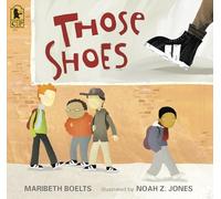Those Shoes: (An Uplifting Tale of Friendship, Generosity, Facing Peer Pressure, and Making Thoughtful Choices - For Kids Ages 4-8)