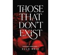 Those That Don't Exist (Hidden Vampires Book 1)