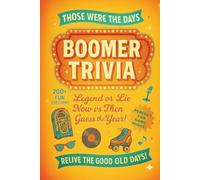Those Were the Days: Boomer Trivia From the Rockin' '50s to the Totally Tubular '80s!