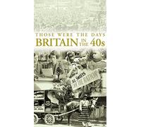 Those Were The Days: Britain In The 1940s [VHS]