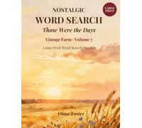 Those Were the Days - Nostalgic Word Search Vol 7: Vintage Farm - Large Print Puzzle Book for Adults and Seniors