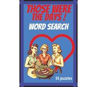 Those Were The Days Word Search: Take a nostalgic trip back in time with these puzzles ! Packed with words inspired by the 1950s, 60s, and 70s | Easy to read print | Solution pages