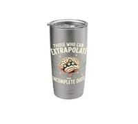 Those Who Can Extrapolate from Incomplete Data Stainless Steel Insulated Tumbler