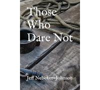 Those Who Dare Not
