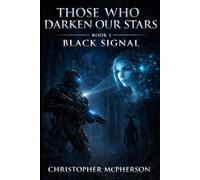 Those Who Darken Our Stars: Book 1: Black Signal