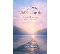 Those Who Did Not Explain: Stories of Preparation, Rather than Answers
