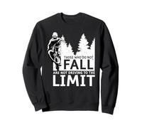Those who do not fall are not driving to the limit Sweatshirt
