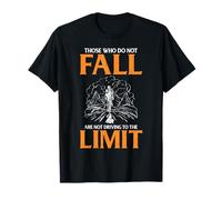 Those who do not Fall are not Driving to the Limit T-Shirt
