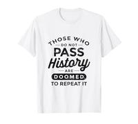 Those Who Do Not Pass History are Doomed History Teacher T-Shirt