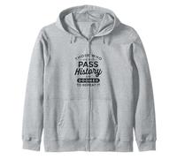 Those Who Do Not Pass History Are Doomed History Teacher Zip Hoodie