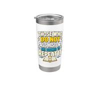 Those Who Do Not Pass History are Doomed to Repeat It Stainless Steel Insulated Tumbler