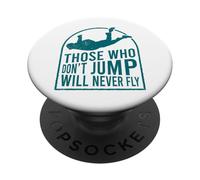 Those Who Don’t Jump Never Fly Skydiver PopSockets Adhesive PopGrip