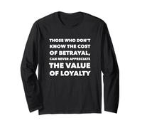 Those Who Don't Know The Cost of Betrayal Long Sleeve T-Shirt
