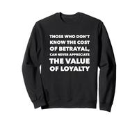 Those Who Don't Know The Cost Of Betrayal Sweatshirt